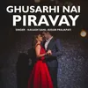 About Ghusarhi Nai Piravay Song